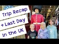 Trip recap  last day in the uk ep 16