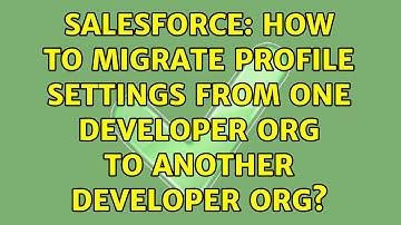 Salesforce: How to migrate profile settings from one developer org to another developer org?