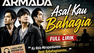 Download lagu LAGU ARMADA_ASAL KAU BAHAGIA_FULL LIRIK POP INDONESIA NOSTALGIA