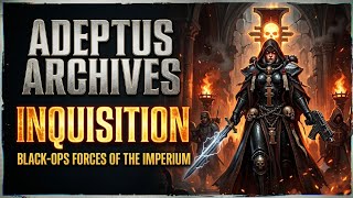 Adeptus Archives: Inquisition, Black-Ops Forces of the Imperium
