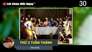 THỨ 3 TUẦN THÁNH Trời đã tối