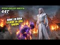 Wang Lin Bikin Leluhur Du Qing Tunduk | Renegade Immortal 447 Spoiler
