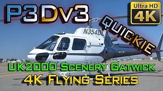 P3Dv3 4K Flying Series Uk2000 Gatwick Quickie
