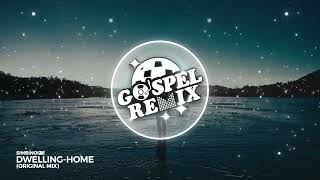 [Remix Gospel] Simbinoize - Dwelling Home [Eletrônica Gospel]