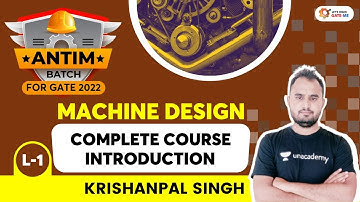 L1: Introduction | Machine Design | Antim Batch For GATE 2022 | Krishanpal Singh