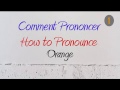 How to Pronounce Comment Prononcer Orange