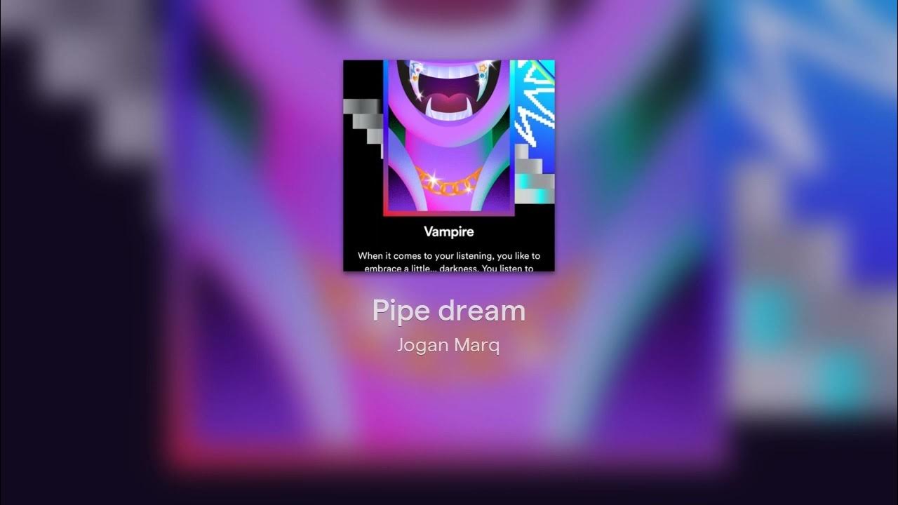 Pipe dream YouTube