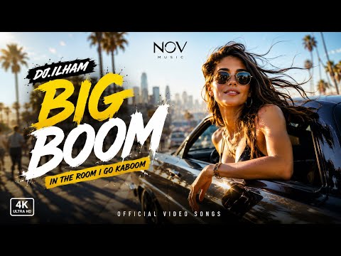 DJ.ILHAM - BIG BOOM (Official Video) In The Room I Go Kaboom 