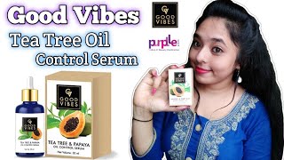 Good Vibes  Tea Tree and Papaya Oil Control Serum  || Oily Skin || Honest Review || #versatileanu