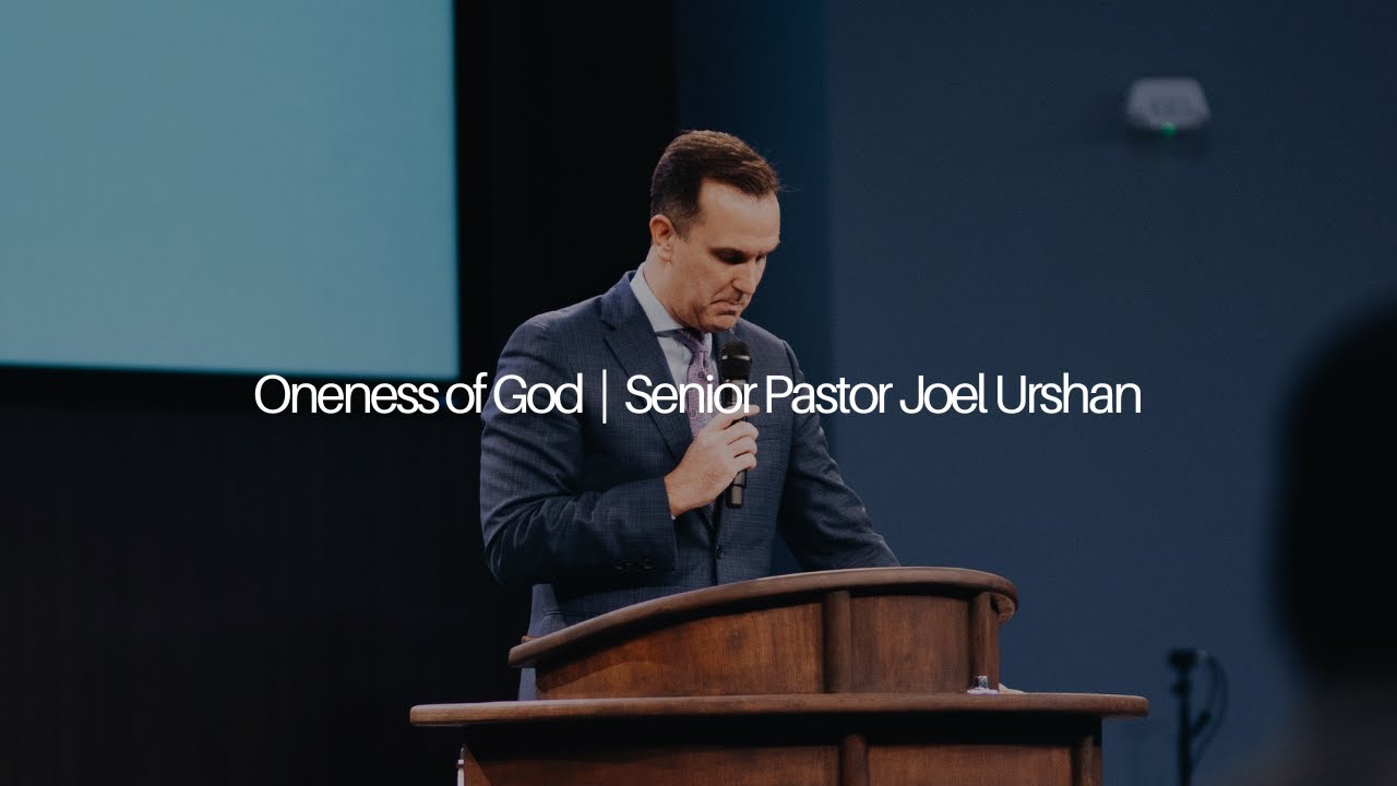 Oneness of God | Senior Pastor Joel Urshan | 8.14.24