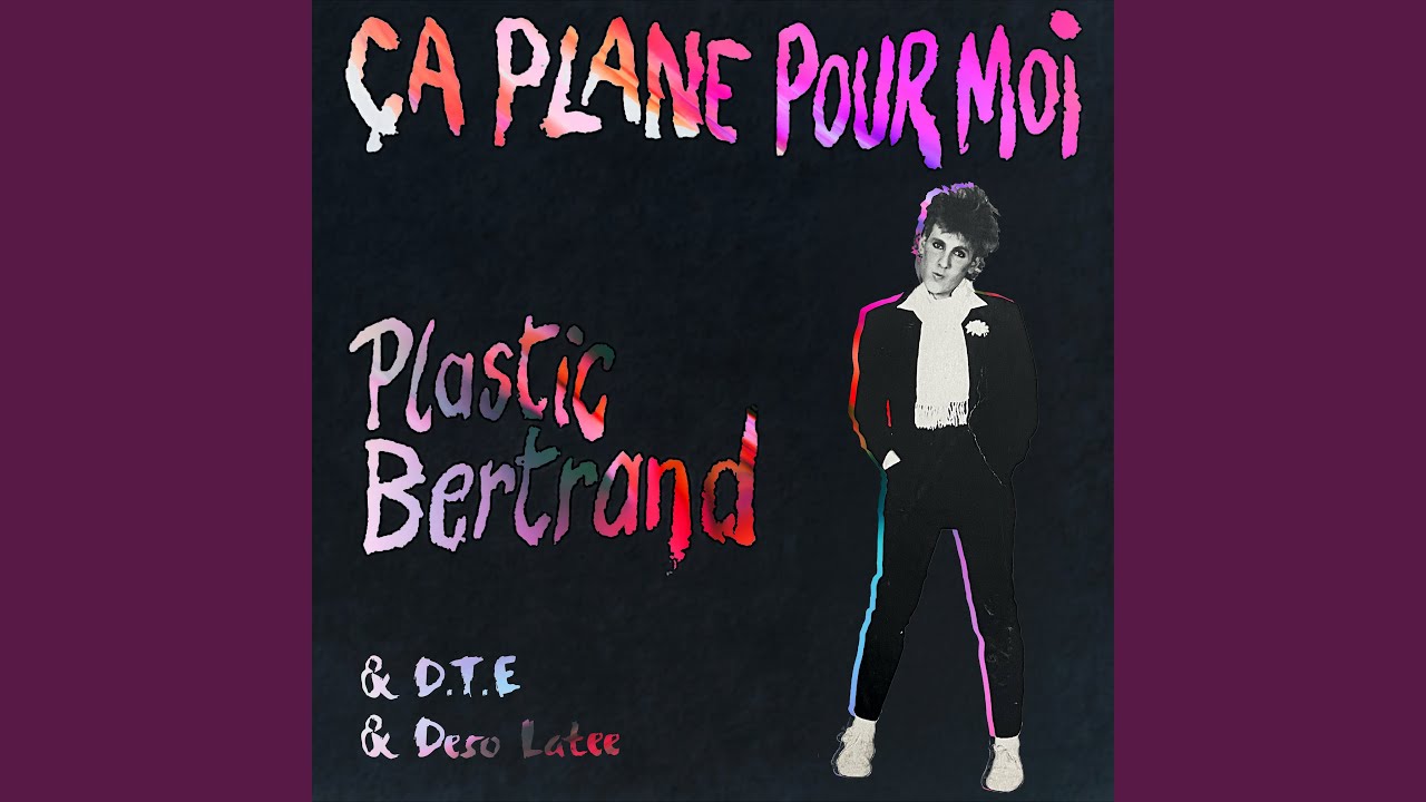 Plastic Bertrand Shares “Ça Plane Pour Moi” D.T.E And Deso Latee