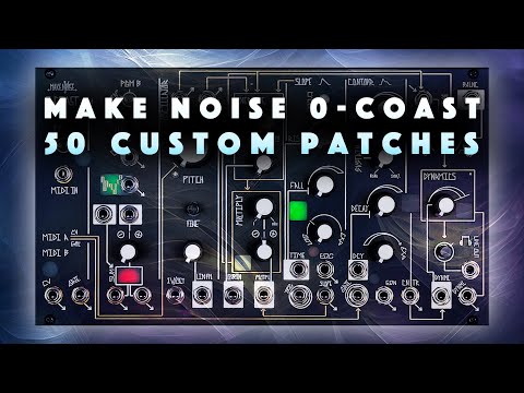 Make Noise 0-Coast: 50 Custom Patches. Bass, Pluck, Lead, FX