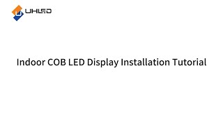 UHLED | Indoor COB LED Display Installation Tutorial