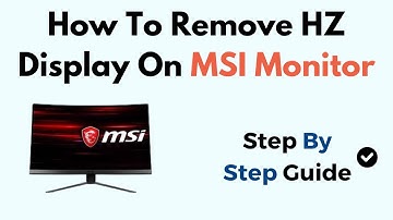 How to Remove Hz Display on MSI Monitor – Turn Off Refresh Rate Overlay & On-Screen Display Settings