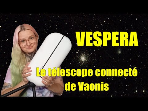 Vespera de @Vaonis - mon 1er test du télescope connecté
