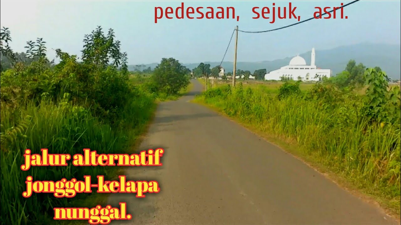 Jalur alternatif jonggol-kelapa nunggal,  via sodong. || sejuk,asri,pedesaan.
