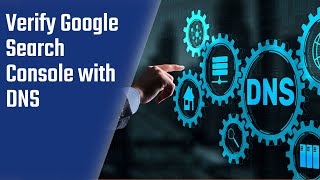 How to Verify Google Search Console with DNS