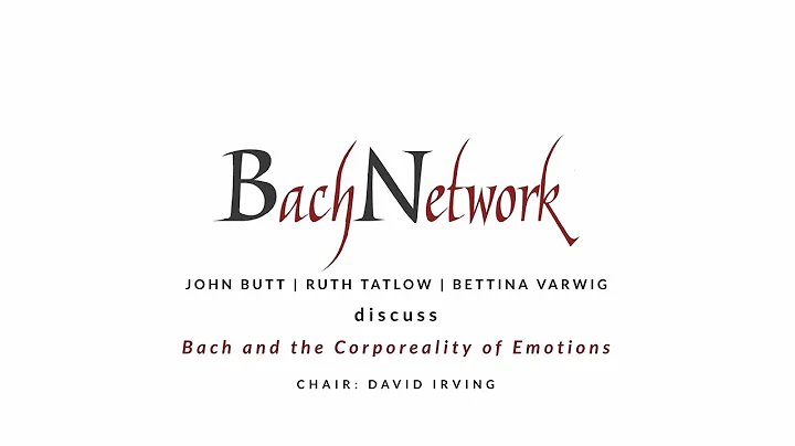 Bach and the Corporeality of Emotions, Discussing ...