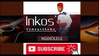 INKOSI YAMAGCOKAMA - NGIXOLELE NEW MASKANDI 2021