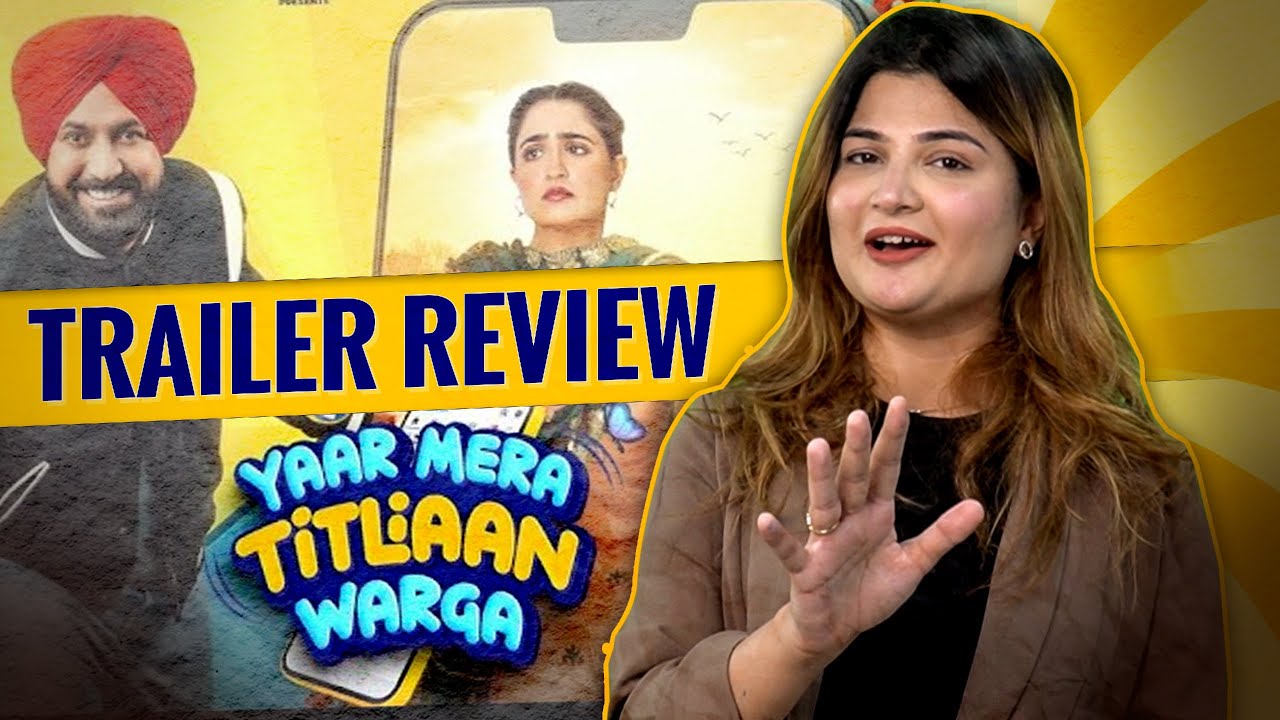 Yaar Mera Titliaan Warga Trailer Review || Gippy Grewal, Tanu Grewal || Punjabi Movies 2022