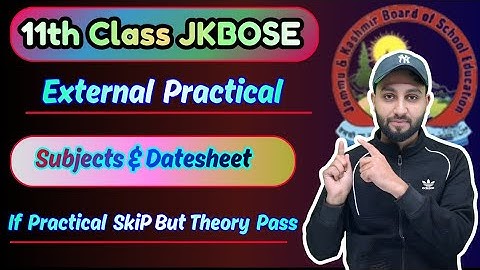 11th Class JKBOSE - External Practical Exam - Datesheet  - If Theory Pass & Practical Skip ?? 