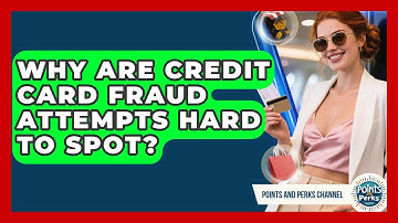 Why Are Credit Card Fraud Attempts Hard To Spot? - Points and Perks Channel