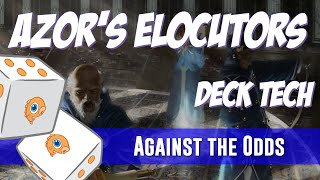 Against the Odds: Azor's Elocuters (Deck Tech)
