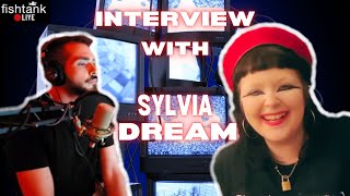 Sylvia Dream of Dream Substance & Fishtank.Live Exclusive Interview