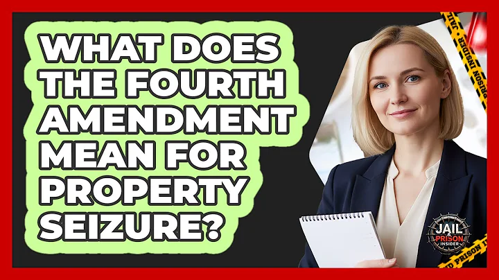 What Does the Fourth Amendment Mean for Property Seizure?