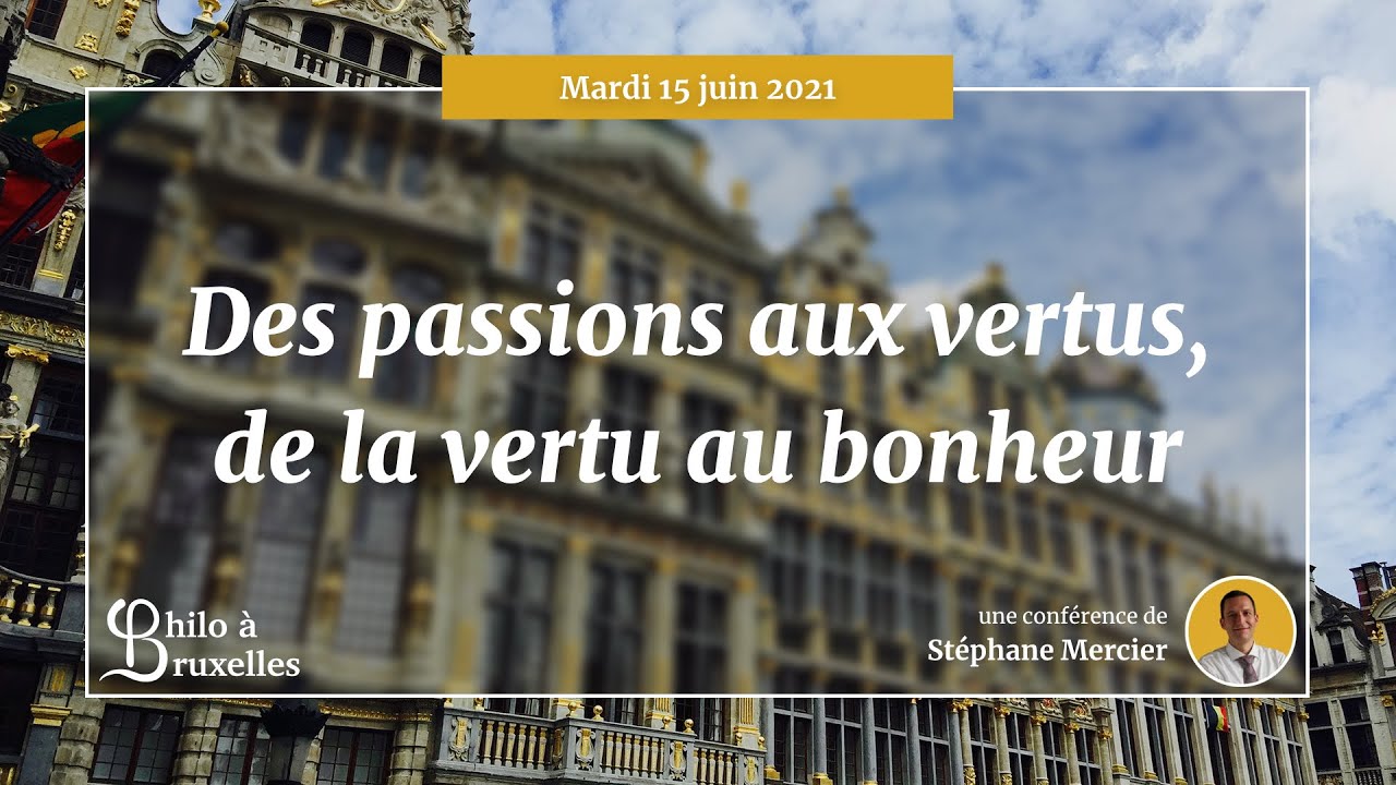 Conférence de Stéphane Mercier : Des passions aux vertus, de la vertu au bonheur
