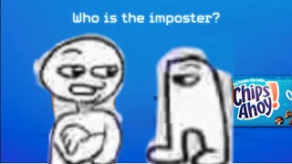 Chips Ahoy Is The Imposter Amogus