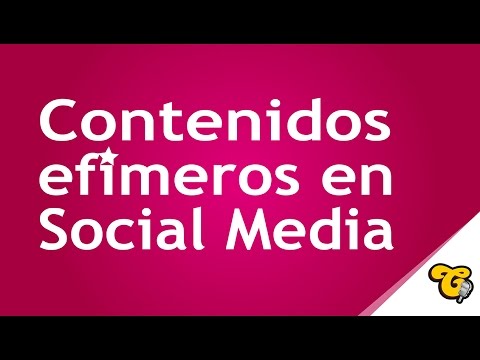 Contenidos efímeros como parte de la estrategia social media