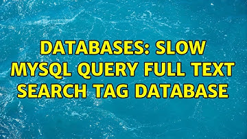 Databases: Slow mysql query full text search tag database (2 Solutions!!)
