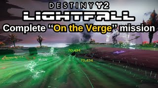 Celebrity Destiny 2: Lightfall Quest Step 10 of 21 Complete the ''On the Verge'' mission Wealth
