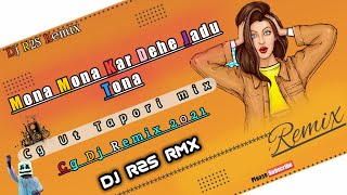 Cg Dj Song !! Mona Mona Kar Dehe Jadu Tona || Cg Ut Tapori Mix || Cg Dj Remix \\ Dj R2S Remix 2021