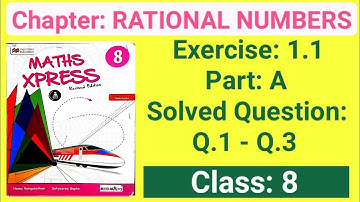 RATIONAL NUMBERS || Class 8 || Chapter 1 (Exercise 1.1) Part A || Maths Xpress Solutions Q1 to Q3