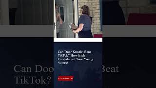 Can Door Knocks Beat TikTok? How Irish Candidates Chase Young Voters!