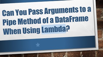 Can You Pass Arguments to a Pipe Method of a DataFrame When Using Lambda?