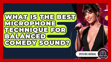 What Is The Best Microphone Technique For Balanced Comedy Sound? - Open Mic Manual