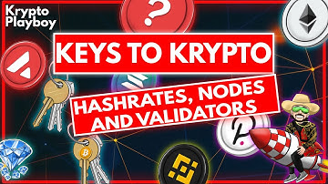Keys to Krypto - Hashrates, Nodes and Validators