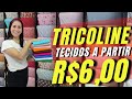 TECIDOS A PARTIR DE 6,00 - TRICOLINE 100% ALGODÃO LOJA DE FÁBRICA
