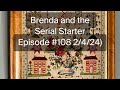 Brenda and the serial starter  episode 108 2424