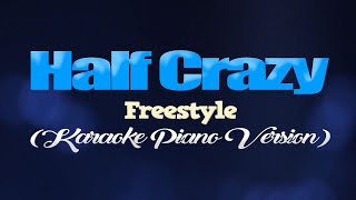 HALF CRAZY - Freestyle (KARAOKE PIANO VERSION)