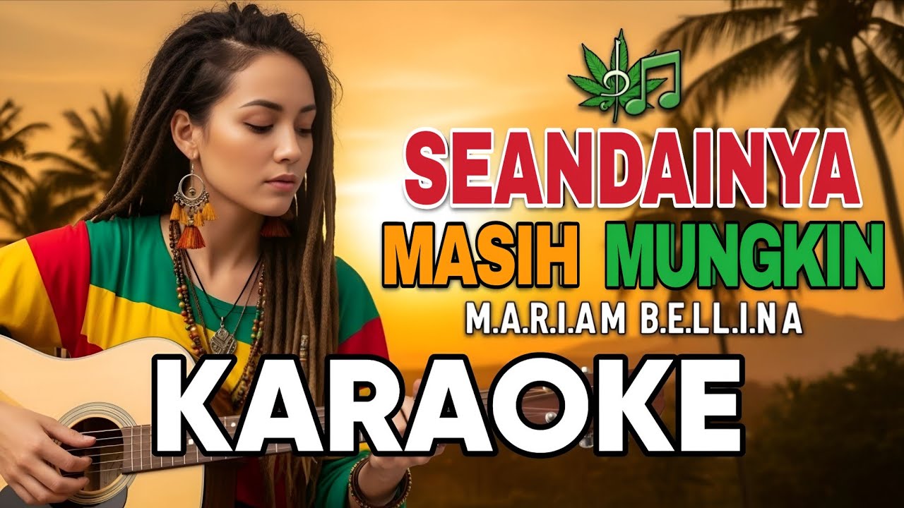 SEANDAINYA MASIH MUNGKIN KARAOKE - MERIAM BELINA 