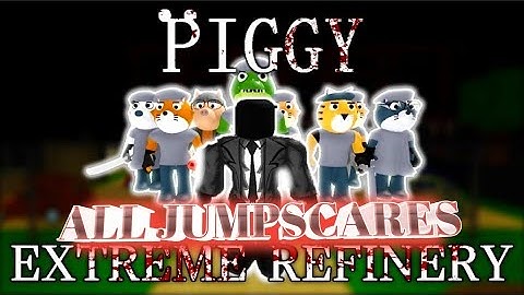 ALL JUMPSCARES IN EXTREME REFINERY.