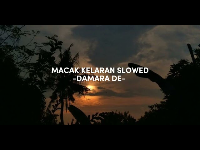 MACAK KELARAN damara de  versi slowed class=