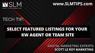 Tech Tip:  Select Featured Listings for Your KW Agent or Team Site