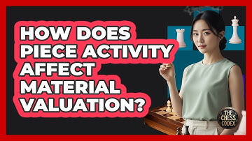 How Does Piece Activity Affect Material Valuation?