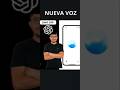 Nueva voz Chat GTP #chatgtp