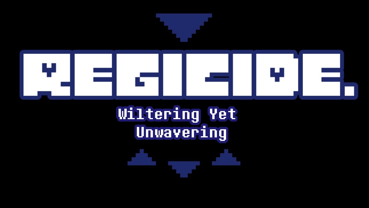 REGICIDE. - Wiltering Yet Unwavering (floweys theme)